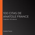 100 citas de anatole france. Colección 100 citas de cover image