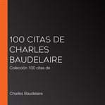 100 citas de charles baudelaire. Colección 100 citas de cover image