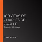 100 citas de charles de gaulle. Colección 100 citas de cover image
