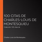 100 citas de charles-louis de montesquieu. Colección 100 citas de cover image