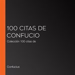 100 citas de confucio. Colección 100 citas de cover image
