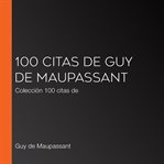 100 citas de guy de maupassant. Colección 100 citas de cover image
