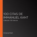 100 citas de immanuel kant. Colección 100 citas de cover image