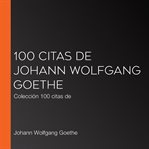 100 citas de johann wolfgang goethe. Colección 100 citas de cover image