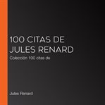 100 citas de jules renard. Colección 100 citas de cover image