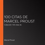 100 citas de marcel proust. Colección 100 citas de cover image