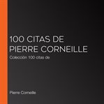 100 citas de pierre corneille. Colección 100 citas de cover image