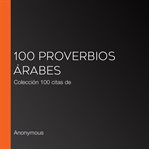 100 proverbios árabes. Colección 100 citas de cover image