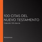 100 citas del nuevo testamento. Colección 100 citas de cover image