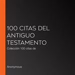 100 citas del antiguo testamento. Colección 100 citas de cover image
