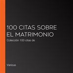 100 citas sobre el matrimonio. Colección 100 citas de cover image