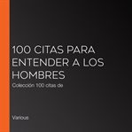 100 citas para entender a los hombres. Colección 100 citas de cover image