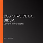 200 citas de la biblia. Colección las mejores citas cover image