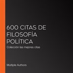 600 citas de filosofía política. Colección las mejores citas cover image