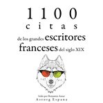 1100 citas de los grandes escritores franceses del siglo xix. Colección las mejores citas cover image