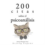 200 citas sobre el psicoanálisis. Colección las mejores citas cover image