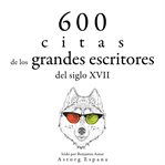600 citas de los grandes escritores del siglo xvii. Colección las mejores citas cover image