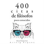 400 citas de filósofos poco conocidos. Colección las mejores citas cover image