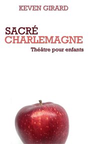 Sacré charlemagne (théâtre pour enfants) cover image