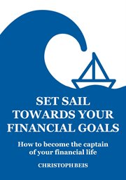 Set Sail Towards Your Financial Goals cover image
