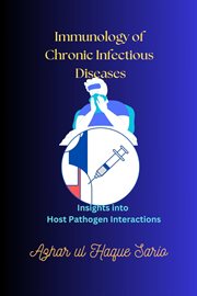 Immunology of Chronic Infectious Diseases : Insights Into Host-pathogen Interactions cover image