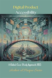Digital Product Accessibility : A Global Case Study Approach 2025 cover image