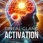 Synchronize Your Luminous Energy : Pineal Gland Activation cover image