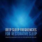 Deep Sleep Frequencies for Restorative Sleep - Therapeutic Sound Waves to Relieve Stress and Res cover image