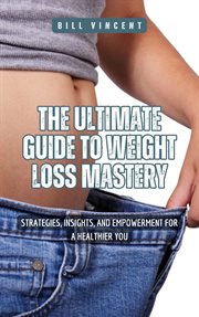 The Ultimate Guide to Weight Loss Mastery cover image