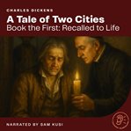 A Tale of Two Cities (Book the First: Recalled to Life) cover image