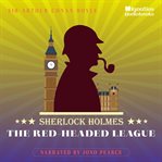 The Red-headed League : Sherlock Holmes cover image