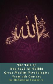 The tale of abu zayd al-balkhi great muslim psychologist from 9th century cover image