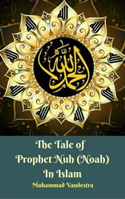 The tale of prophet nuh (noah) in islam cover image