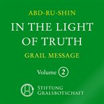 In the Light of Truth - the Grail Message, Volume 2 cover image