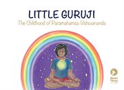 Little guruji. The Childhood of Paramahamsa Vishwananda cover image