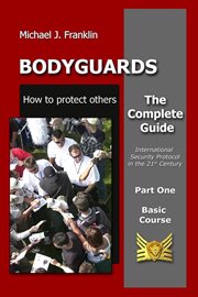 Bodyguards : How to Protect Others. Basic Course cover image