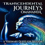Transcendental journeys. A Visionary Quest for Freedom cover image