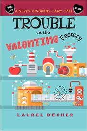 Trouble at the Valentine Factory cover image