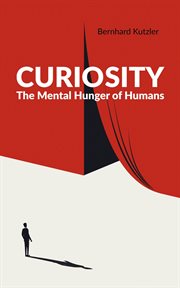 Curiosity : the mental hunger of humans cover image