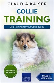 Collie training - dog training for your collie puppy : Dog Training for Your Collie Puppy cover image