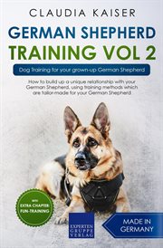German shepherd training, volume 2 – dog training for your grown-up german shepherd cover image