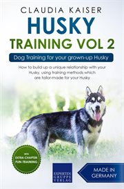 Husky training, volume 2: dog training for your grown-up husky cover image