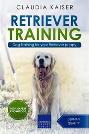 Retriever training: dog training for your retriever puppy cover image