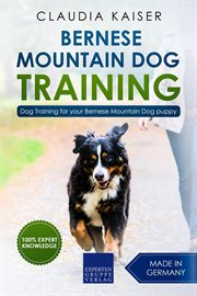 Bernese mountain dog training: dog training for your bernese mountain puppy cover image