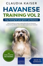 Havanese training, vol 2: dog training for your grown-up havanese cover image
