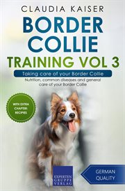 Taking care of your border collie: nutrition, common diseases and general care of your border collie cover image