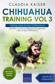 Chihuahua Training : Hundetraining für Deinen Chihuahua : wie Du durch gezieltes Hundetraining eine einzigartige Beziehung zu Deinem Chihuahua aufbaust cover image
