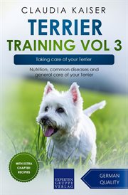 Taking care of your terrier: nutrition, common diseases and general care of your terrier cover image