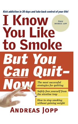 Cover image for I Know You Like to Smoke, But You Can Quit―Now
