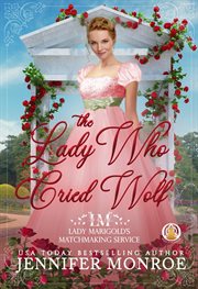 The Lady Who Cried Wolf : Lady Marigold's Matchmaking Service cover image